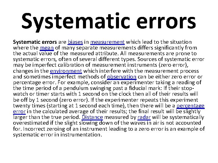 Systematic errors are biases in measurement which lead to the situation where the mean