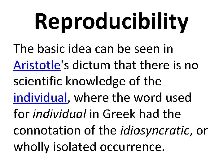 Reproducibility The basic idea can be seen in Aristotle's dictum that there is no