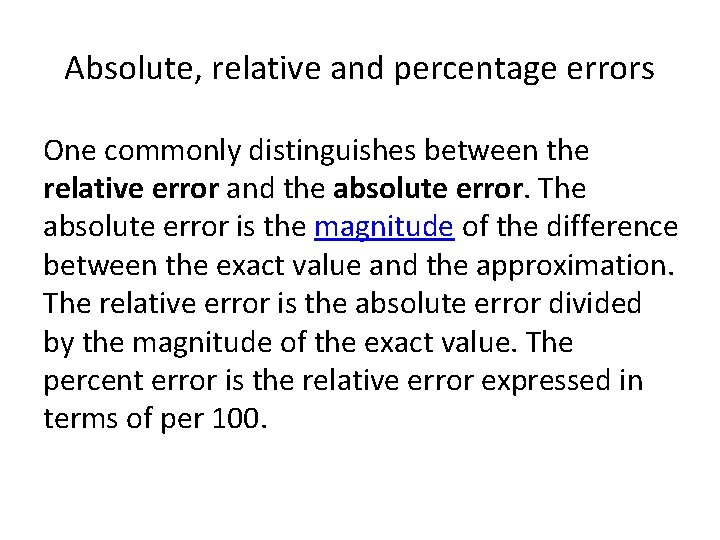 Absolute, relative and percentage errors One commonly distinguishes between the relative error and the