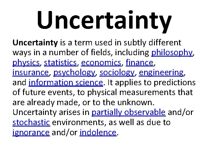 Uncertainty is a term used in subtly different ways in a number of fields,