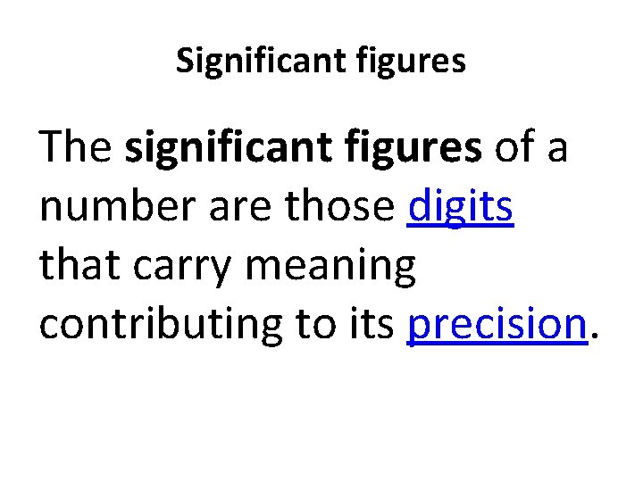 Significant figures The significant figures of a number are those digits that carry meaning