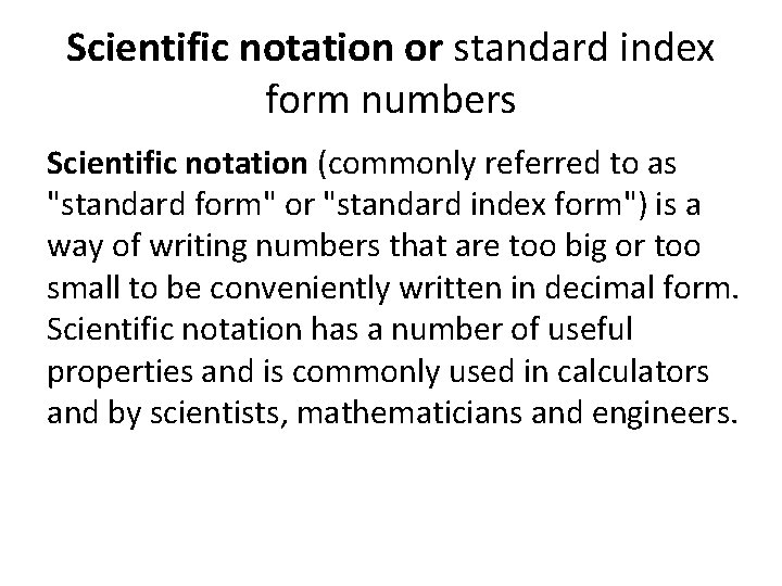 Scientific notation or standard index form numbers Scientific notation (commonly referred to as "standard Scientific notation or standard index form numbers Scientific notation (commonly referred to as "standard