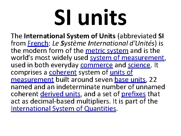 SI units The International System of Units (abbreviated SI from French: Le Système International