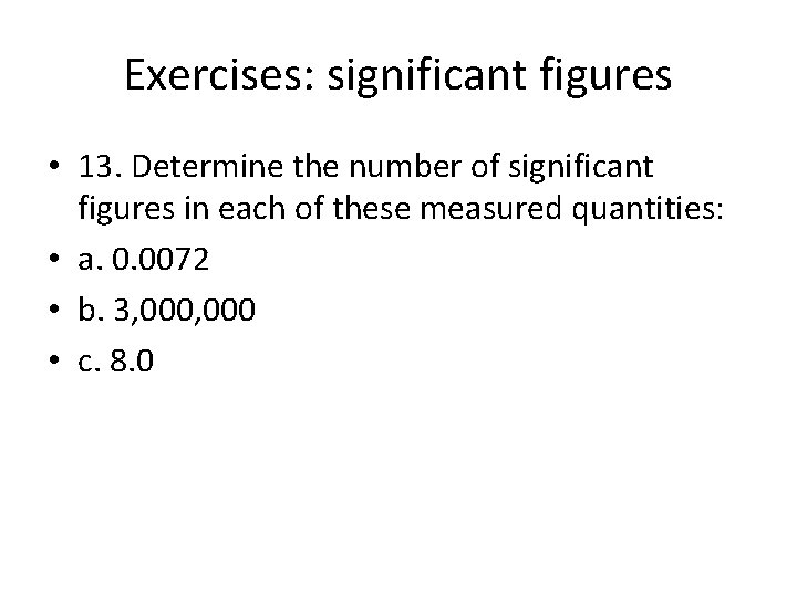 Exercises: significant figures • 13. Determine the number of significant figures in each of