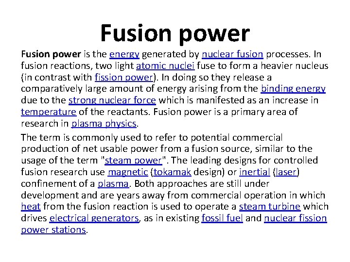 Fusion power is the energy generated by nuclear fusion processes. In fusion reactions, two