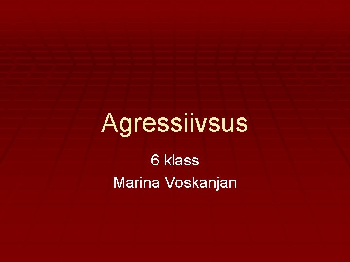 Agressiivsus 6 klass Marina Voskanjan 