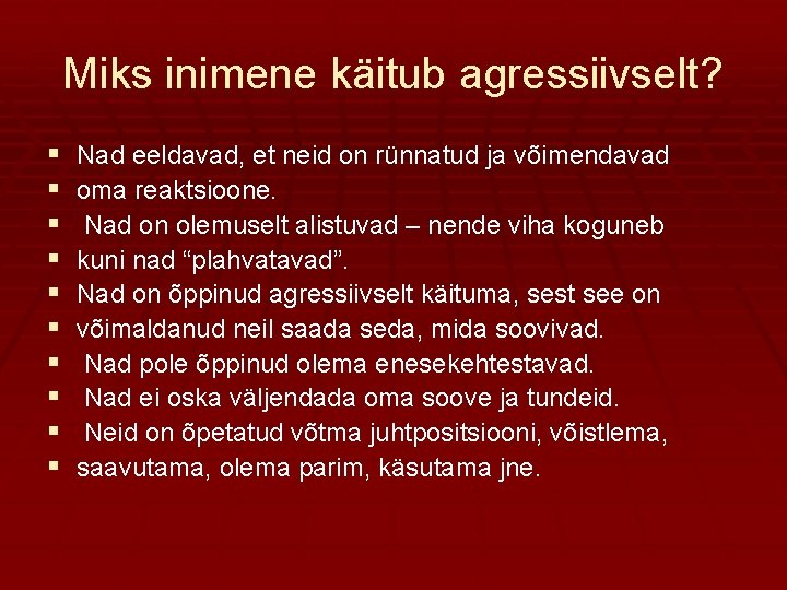 Miks inimene käitub agressiivselt? § § § § § Nad eeldavad, et neid on