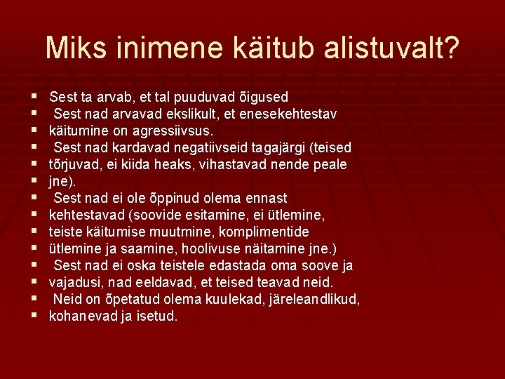 Miks inimene käitub alistuvalt? § § § § Sest ta arvab, et tal puuduvad