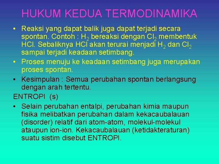 HUKUM KEDUA TERMODINAMIKA • Reaksi yang dapat balik juga dapat terjadi secara spontan. Contoh