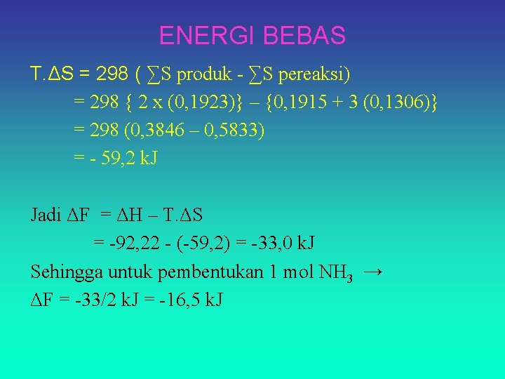 ENERGI BEBAS T. ΔS = 298 ( ∑S produk - ∑S pereaksi) = 298