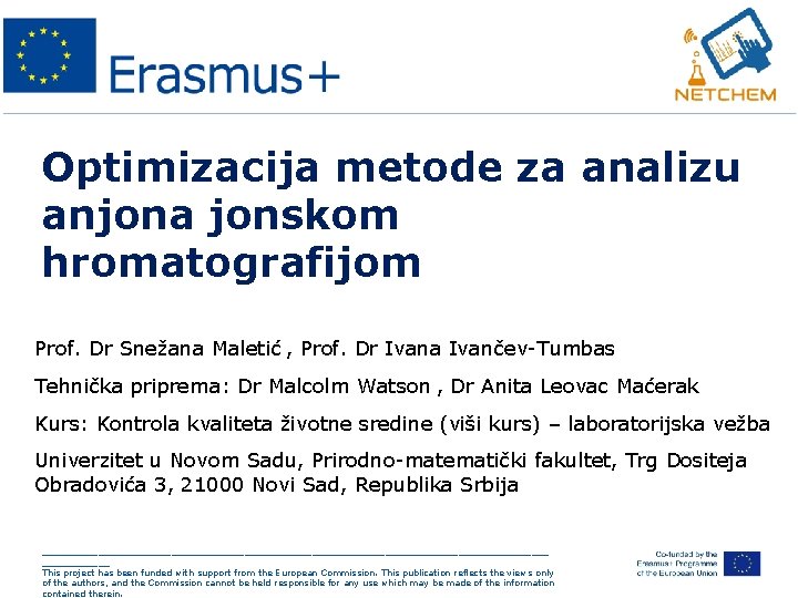 Optimizacija metode za analizu anjona jonskom hromatografijom Prof. Dr Snežana Maletić , Prof. Dr