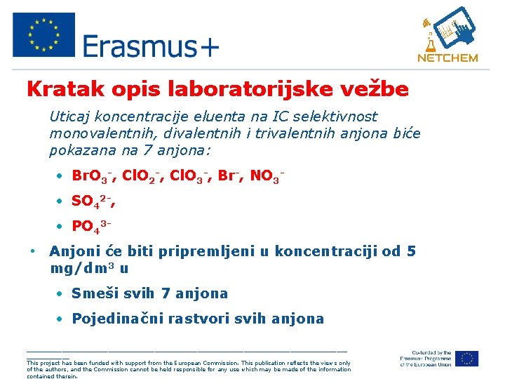 Kratak opis laboratorijske vežbe • Uticaj koncentracije eluenta na IC selektivnost monovalentnih, divalentnih i