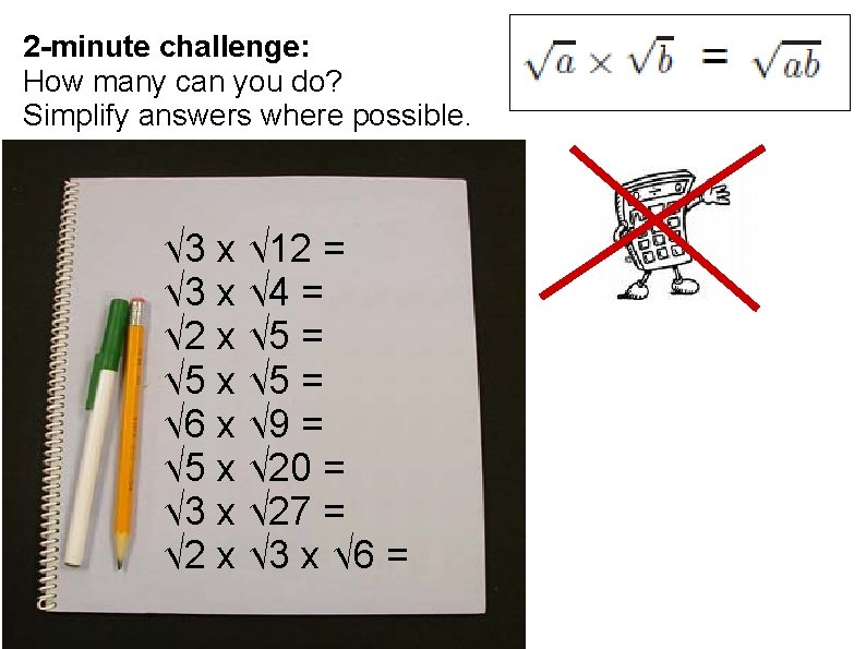 2 -minute challenge: How many can you do? Simplify answers where possible. √ 3