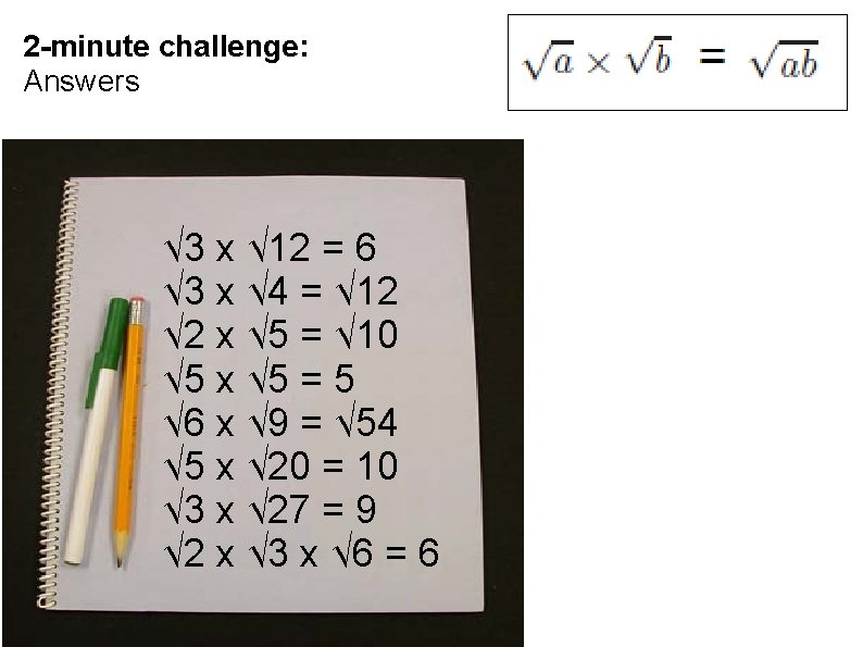 2 -minute challenge: Answers √ 3 x √ 12 = 6 √ 3 x