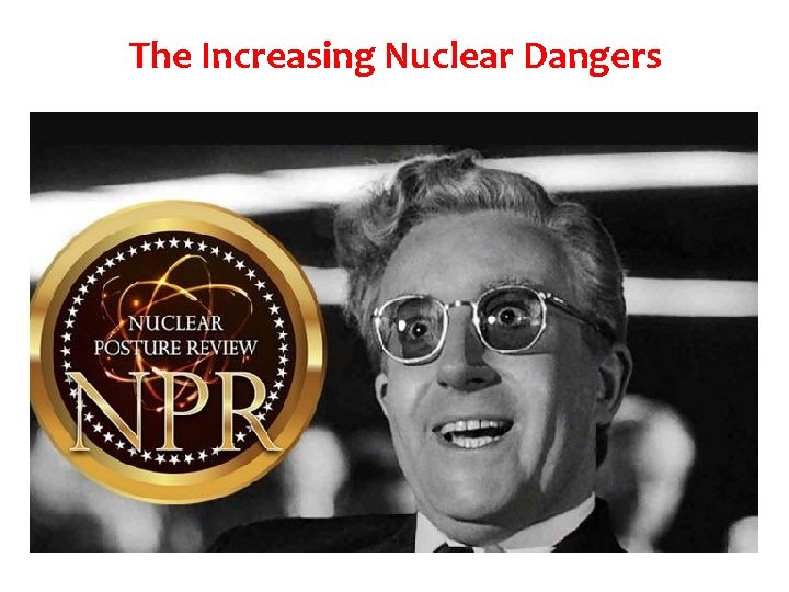 The Increasing Nuclear Dangers 