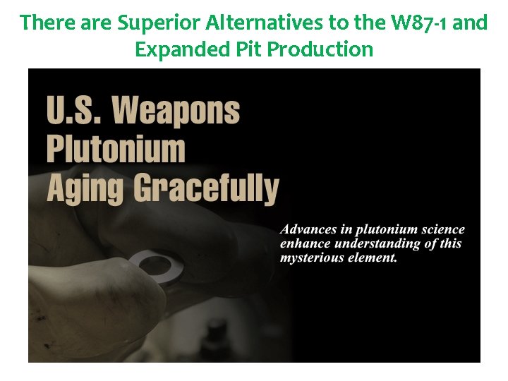 There are Superior Alternatives to the W 87 -1 and Expanded Pit Production 
