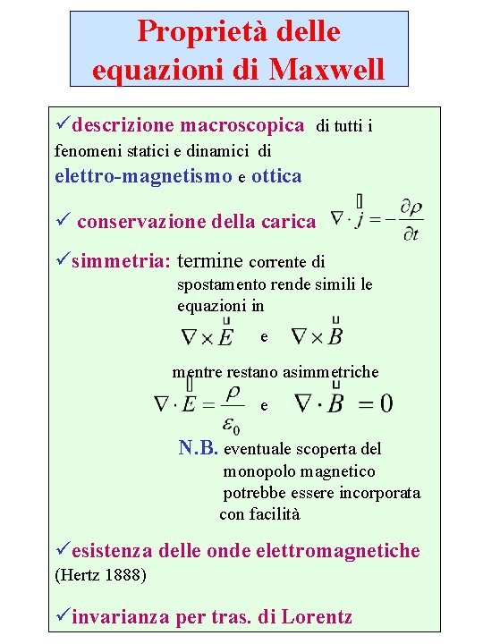 Proprietà delle equazioni di Maxwell üdescrizione macroscopica di tutti i fenomeni statici e dinamici Proprietà delle equazioni di Maxwell üdescrizione macroscopica di tutti i fenomeni statici e dinamici