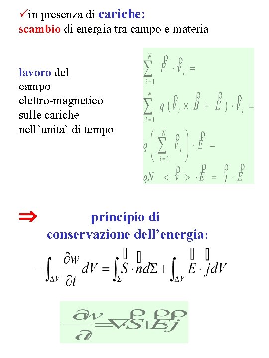 üin presenza di cariche: scambio di energia tra campo e materia lavoro del campo üin presenza di cariche: scambio di energia tra campo e materia lavoro del campo