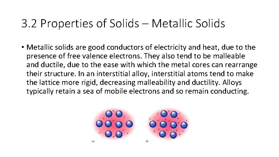3. 2 Properties of Solids – Metallic Solids • Metallic solids are good conductors