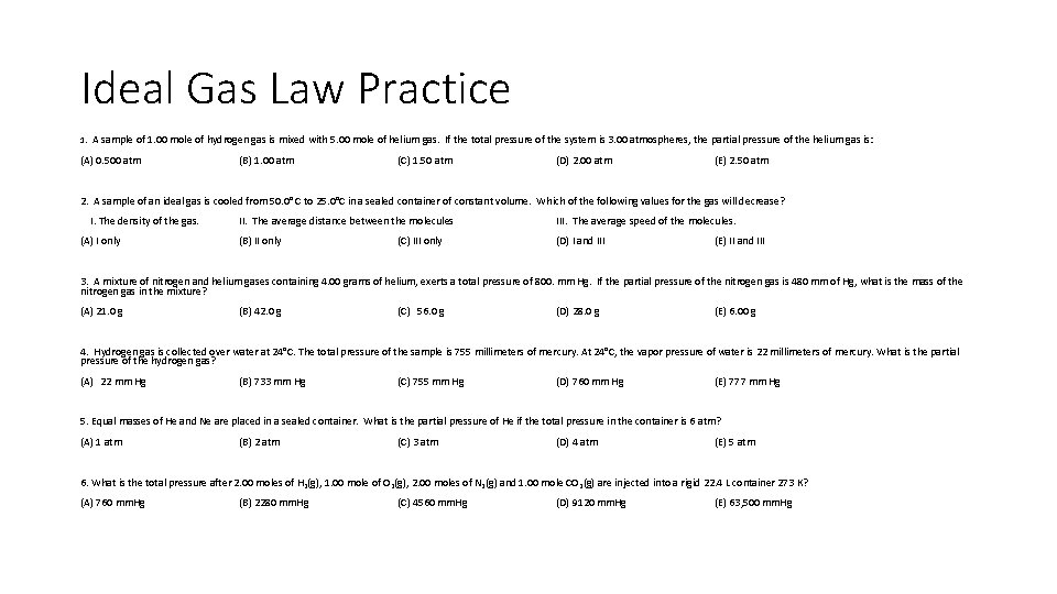 Ideal Gas Law Practice 1. A sample of 1. 00 mole of hydrogen gas