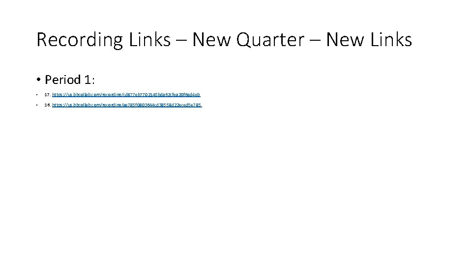 Recording Links – New Quarter – New Links • Period 1: • 17. https: