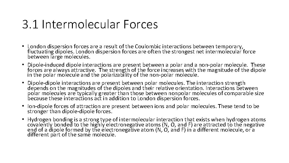 3. 1 Intermolecular Forces • London dispersion forces are a result of the Coulombic