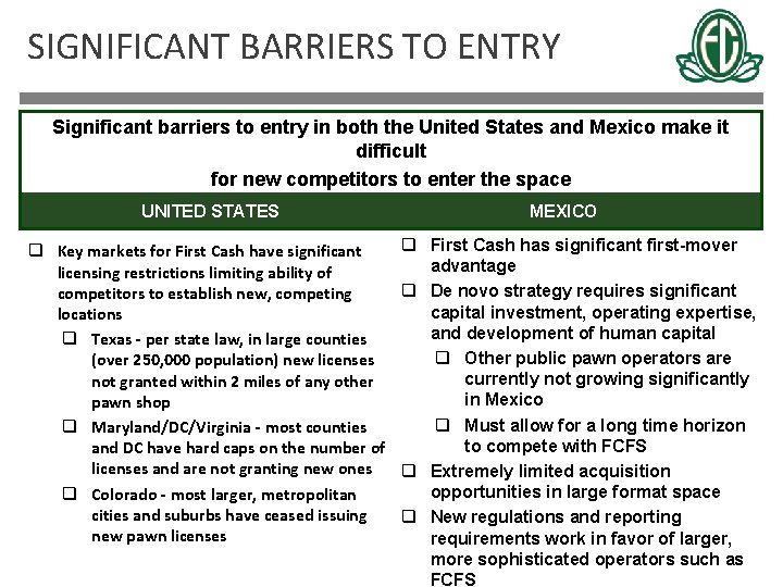 SIGNIFICANT BARRIERS TO ENTRY Significant barriers to entry in both the United States and
