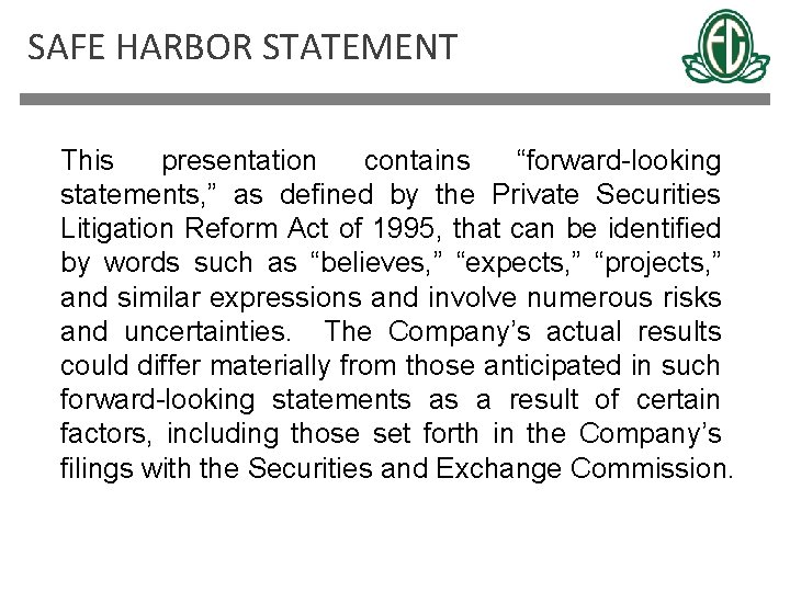 SAFE HARBOR STATEMENT This presentation contains “forward-looking statements, ” as defined by the Private