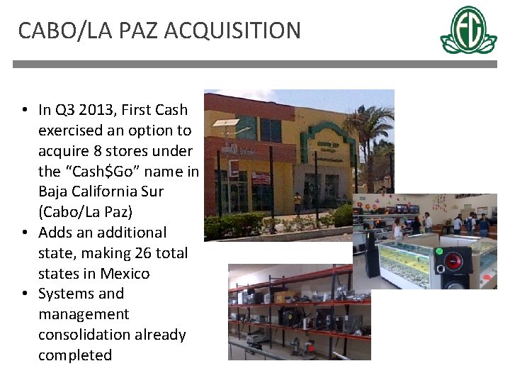 CABO/LA PAZ ACQUISITION • In Q 3 2013, First Cash exercised an option to