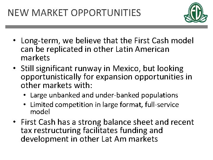 NEW MARKET OPPORTUNITIES • Long-term, we believe that the First Cash model can be