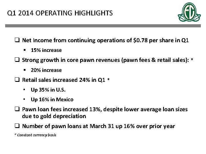 Q 1 2014 OPERATING HIGHLIGHTS q Net Income from continuing operations of $0. 78