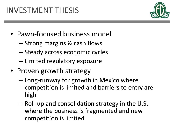 INVESTMENT THESIS • Pawn-focused business model – Strong margins & cash flows – Steady