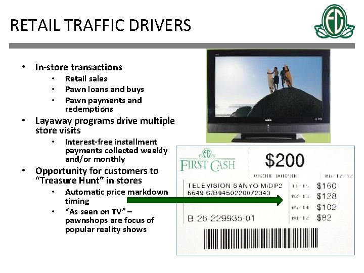 RETAIL TRAFFIC DRIVERS • In-store transactions • • • Retail sales Pawn loans and