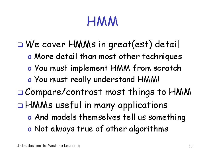 HMM q We cover HMMs in great(est) detail o More detail than most other