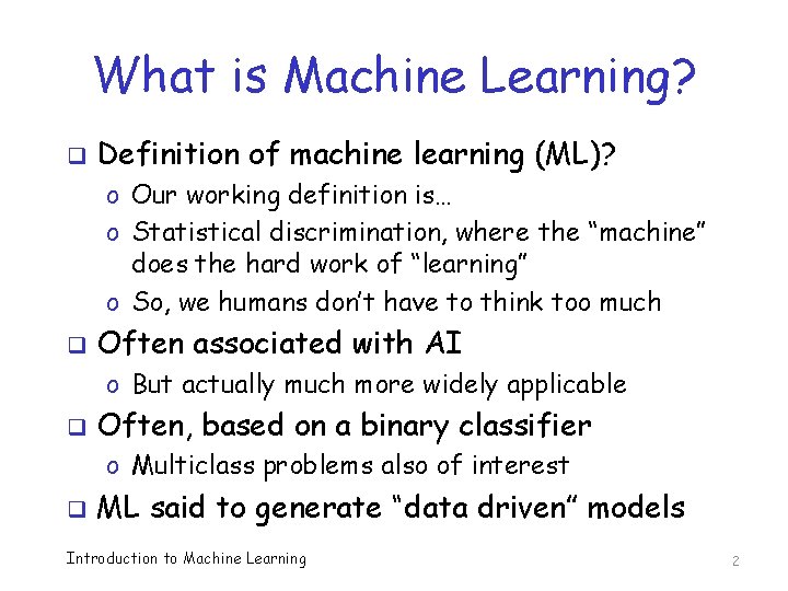 What is Machine Learning? q Definition of machine learning (ML)? o Our working definition