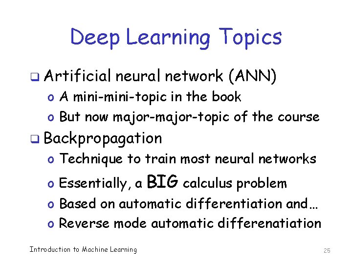 Deep Learning Topics q Artificial neural network (ANN) o A mini-topic in the book