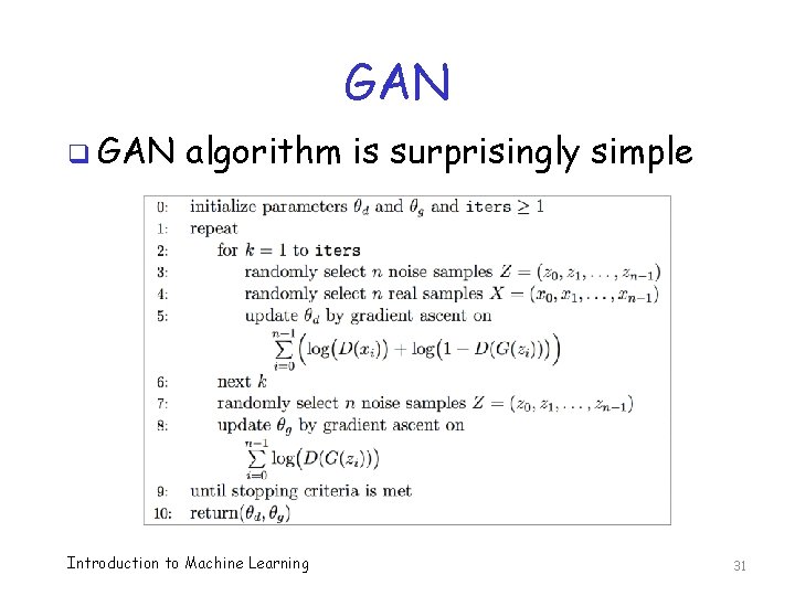 GAN q GAN algorithm is surprisingly simple Introduction to Machine Learning 31 