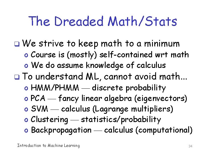 The Dreaded Math/Stats q We strive to keep math to a minimum o Course