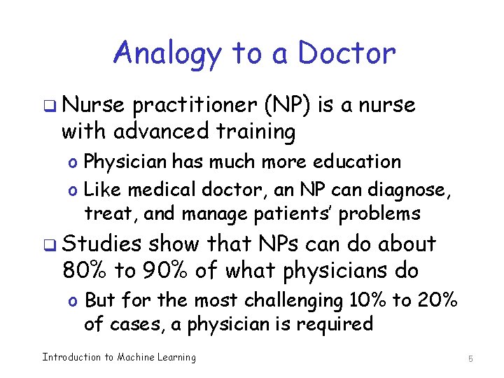 Analogy to a Doctor q Nurse practitioner (NP) is a nurse with advanced training