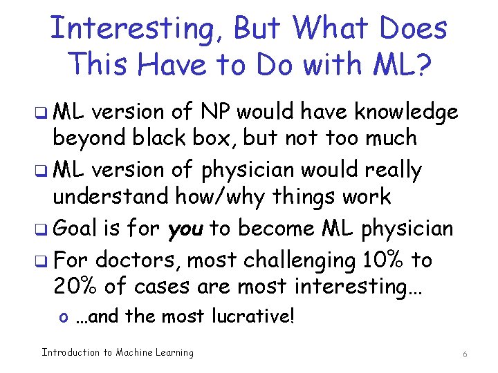 Interesting, But What Does This Have to Do with ML? q ML version of