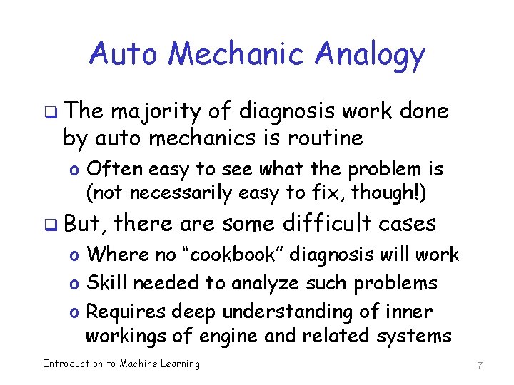 Auto Mechanic Analogy q The majority of diagnosis work done by auto mechanics is