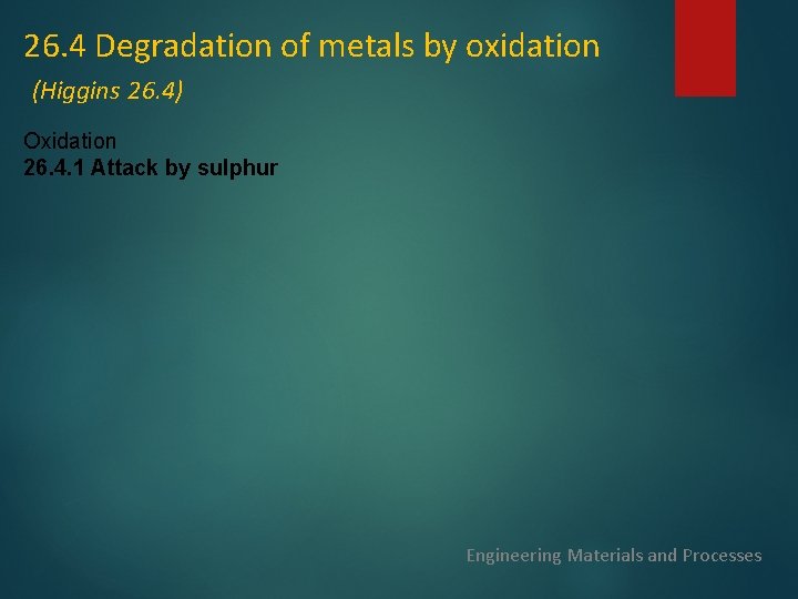 26. 4 Degradation of metals by oxidation (Higgins 26. 4) Oxidation 26. 4. 1 26. 4 Degradation of metals by oxidation (Higgins 26. 4) Oxidation 26. 4. 1