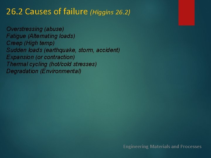 26. 2 Causes of failure (Higgins 26. 2) Overstressing (abuse) Fatigue (Alternating loads) Creep 26. 2 Causes of failure (Higgins 26. 2) Overstressing (abuse) Fatigue (Alternating loads) Creep