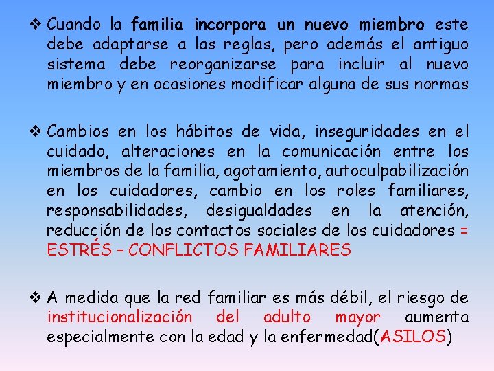 v Cuando la familia incorpora un nuevo miembro este debe adaptarse a las reglas,