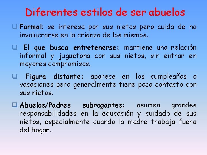 Diferentes estilos de ser abuelos q Formal: se interesa por sus nietos pero cuida