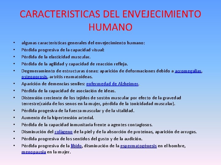 CARACTERISTICAS DEL ENVEJECIMIENTO HUMANO • • • • algunas características generales del envejecimiento humano: