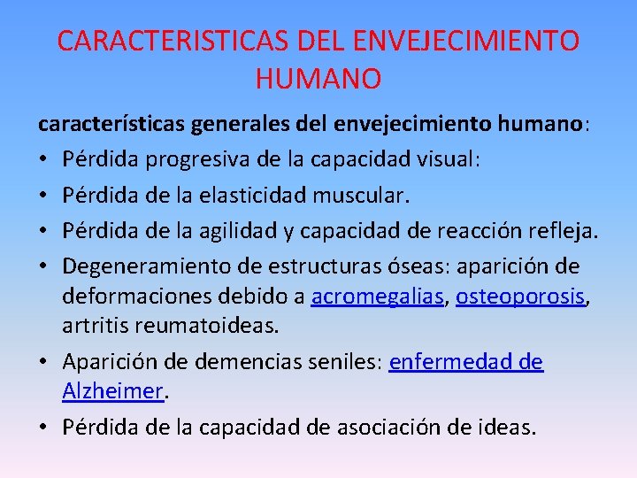 CARACTERISTICAS DEL ENVEJECIMIENTO HUMANO características generales del envejecimiento humano: • Pérdida progresiva de la