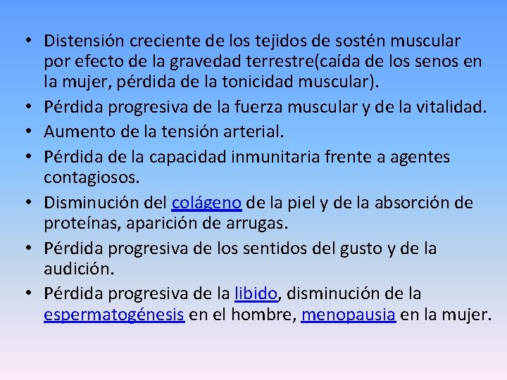  • Distensión creciente de los tejidos de sostén muscular por efecto de la