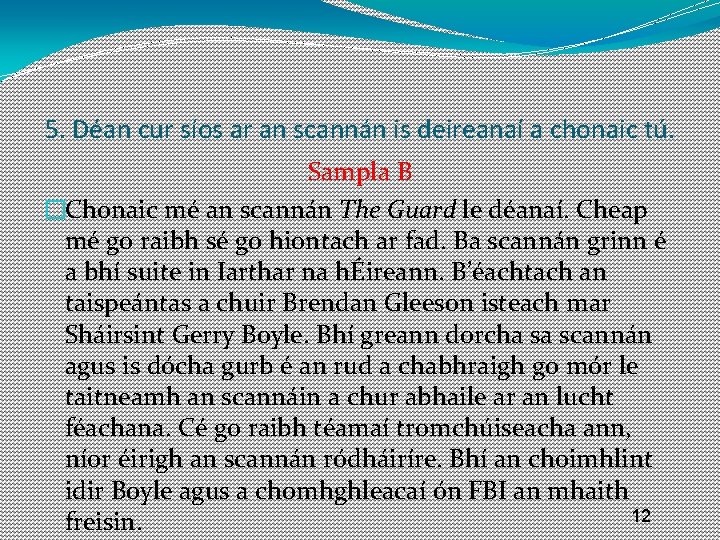 5. Déan cur síos ar an scannán is deireanaí a chonaic tú. Sampla B
