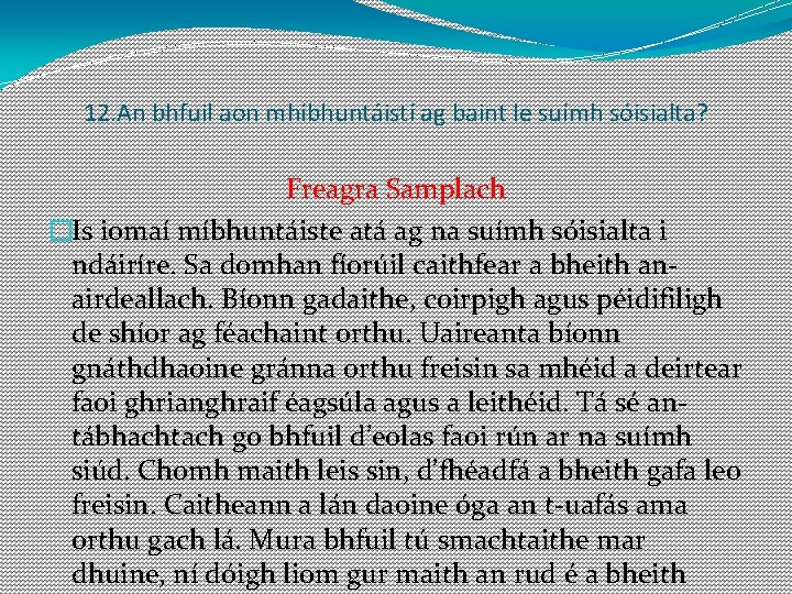 12. An bhfuil aon mhíbhuntáistí ag baint le suímh sóisialta? Freagra Samplach �Is iomaí